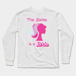 This Barbie is a Bride Long Sleeve T-Shirt